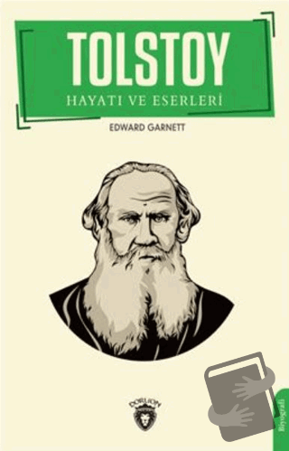 Tolstoy Hayatı Ve Eserleri Biyografi - Edward Garnett - Dorlion Yayınl