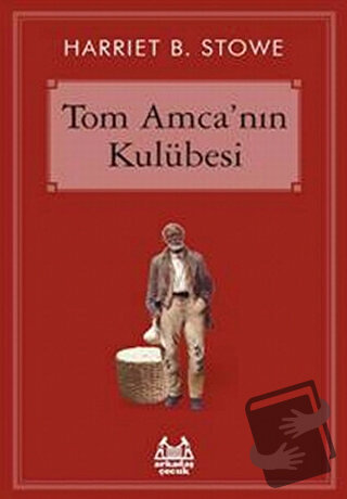 Tom Amca’nın Kulübesi - Harriet Beecher Stowe - Arkadaş Yayınları - Fi