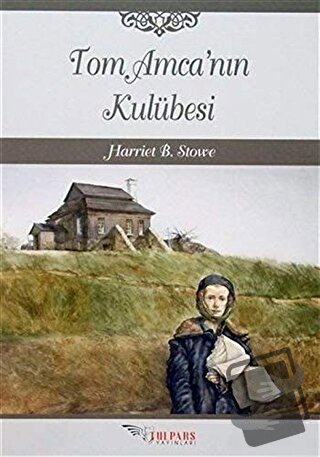 Tom Amca'nın Kulübesi - Harriet Beecher Stowe - Tulpars Yayınevi - Fiy