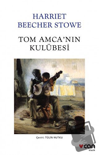 Tom Amca'nın Kulübesi - Harriet Beecher Stowe - Can Yayınları - Fiyatı