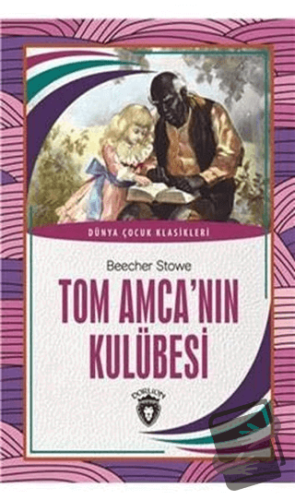 Tom Amca'nın Kulübesi - Beecher Stowe - Dorlion Yayınları - Fiyatı - Y