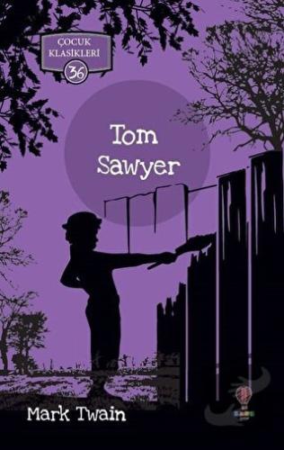 Tom Sawyer - Çocuk Klasikleri 36 - Mark Twain - Dahi Çocuk Yayınları -