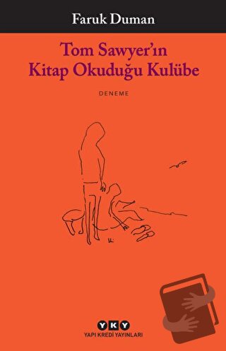 Tom Sawyer’ın Kitap Okuduğu Kulübe - Faruk Duman - Yapı Kredi Yayınlar