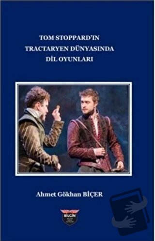 Tom Stoppard'ın Tractaryen Dünyasında Dil Oyunları - Ahmet Gökhan Biçe