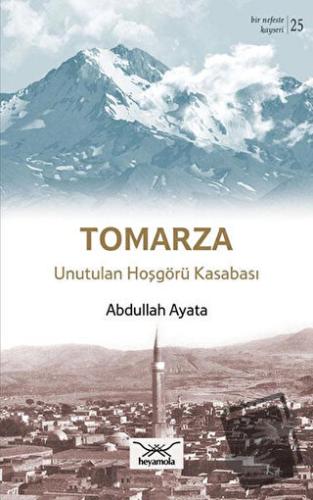 Tomarza Unutulan Hoşgörü Kasabası - Abdullah Ayata - Heyamola Yayınlar