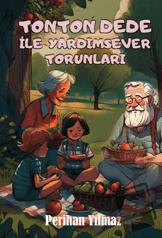 Tonton Dede Ve Yardımsever Torunları - Perihan Yılmaz - Günce Uluslara