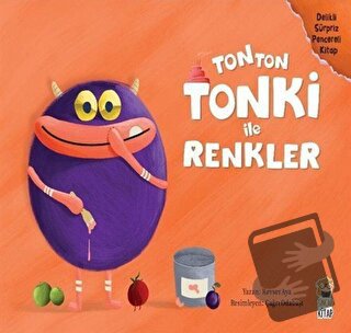 Tonton Tonki İle Renkler (Delikli Sürpriz Pencereli Kitap) - Kevser Ay