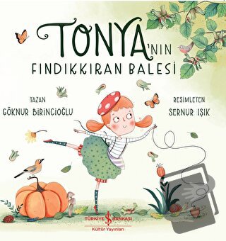 Tonya’nın Fındıkkıran Balesi - Göknur Birincioğlu - İş Bankası Kültür 