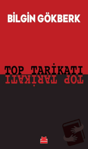 Top Tarikatı - Bilgin Gökberk - Kırmızı Kedi Yayınevi - Fiyatı - Yorum