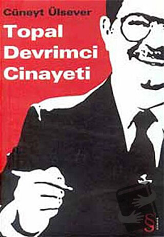 Topal Devrimci Cinayeti - Cüneyt Ülsever - Everest Yayınları - Fiyatı 