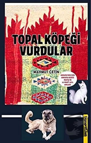 Topal Köpeği Vurdular - Mahmut Çetin - Biyografi Net İletişim ve Yayın