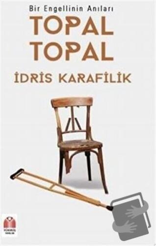 Topal Topal - Bir Engellinin Anıları - İdris Karafilik - Yükseliş Yayı