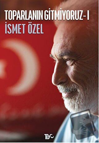 Toparlanın Gitmiyoruz 1 - İsmet Özel - Tiyo Yayınevi - Fiyatı - Yoruml