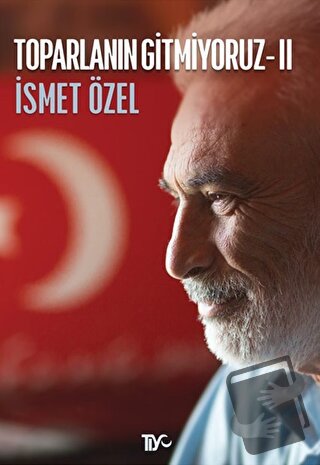 Toparlanın Gitmiyoruz 2 - İsmet Özel - Tiyo Yayınevi - Fiyatı - Yoruml