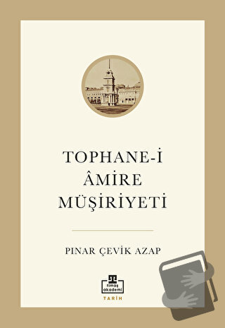 Tophane-i Amire Müşiriyeti - Pınar Çevik Azap - Timaş Akademi - Fiyatı