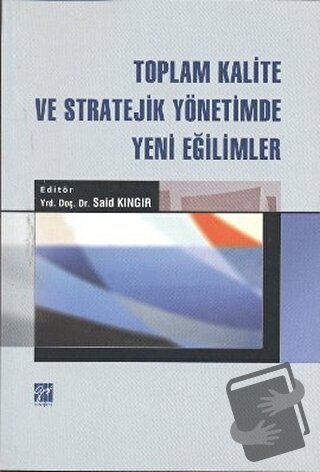 Toplam Kalite ve Stratejik Yönetimde Yeni Eğilimler - Said Kıngır - Ga