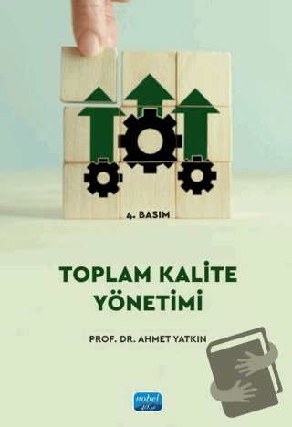 Toplam Kalite Yönetimi - Ahmet Yatkın - Nobel Akademik Yayıncılık - Fi