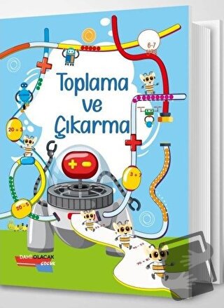 Toplama ve Çıkarma 6 - 7 Yaş - Kolektif - Dahi Olacak Çocuk Yayınları 