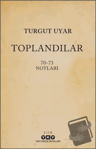 Toplandılar - Turgut Uyar - Yapı Kredi Yayınları - Fiyatı - Yorumları 