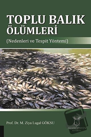 Toplu Balık Ölümleri - M. Ziya Lugal Göksu - Akademisyen Kitabevi - Fi