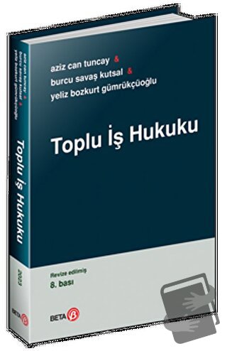 Toplu İş Hukuku - A. Can Tuncay - Beta Yayınevi - Fiyatı - Yorumları -