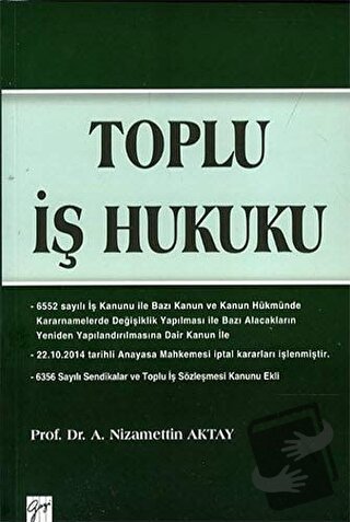 Toplu İş Hukuku - A. Nizamettin Aktay - Gazi Kitabevi - Fiyatı - Yorum