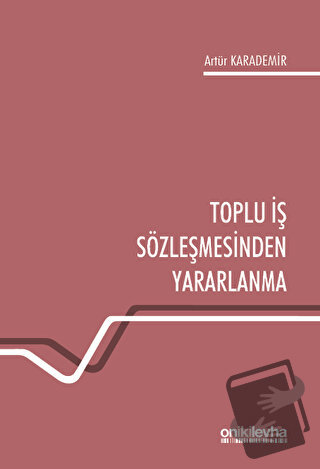 Toplu İş Sözleşmesinden Yararlanma - Artür Karademir - On İki Levha Ya