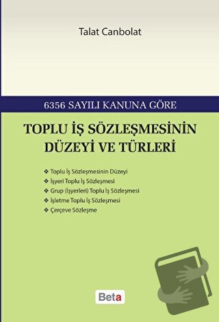 Toplu İş Sözleşmesinin Düzeyi ve Türleri - Talat Canbolat - Beta Yayın