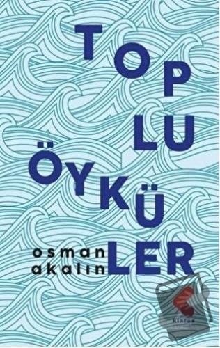 Toplu Öyküler - Osman Akalın - Klaros Yayınları - Fiyatı - Yorumları -