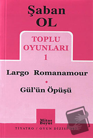 Toplu Oyunları 1 - Largo Romanamour / Gül’ün Öpüşü - Şaban Ol - Mitos 