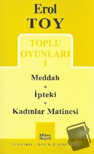 Toplu Oyunları 1- Meddah / İpteki / Kadınlar Matinesi - Erol Toy - Mit