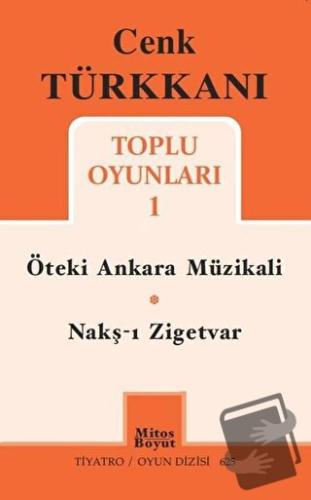 Toplu Oyunları 1 / Öteki Ankara Müzikali - Nakş-ı Zigetvar - Cenk Türk