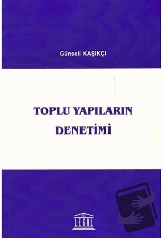 Toplu Yapıların Denetimi - Günseli Kaşıkçı - Legal Yayıncılık - Fiyatı