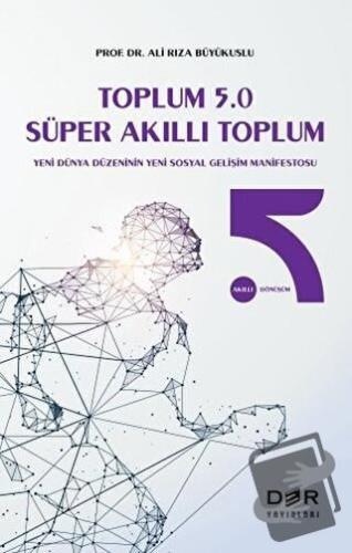 Toplum 5.0 Süper Akıllı Toplum - Ali Rıza Büyükuslu - Der Yayınları - 