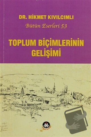 Toplum Biçimlerinin Gelişimi - Hikmet Kıvılcımlı - Sosyal İnsan Yayınl