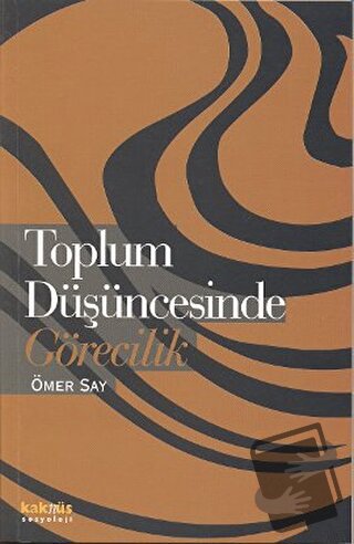 Toplum Düşüncesinde Görecilik - Ömer Say - Kaknüs Yayınları - Fiyatı -