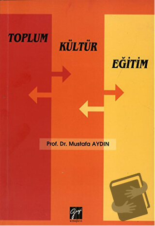 Toplum Kültür Eğitim - Mustafa Aydın - Gazi Kitabevi - Fiyatı - Yoruml