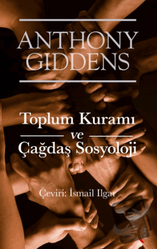 Toplum Kuramı ve Çağdaş Sosyoloji - Anthony Giddens - Kırmızı Yayınlar