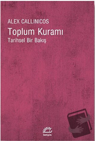 Toplum Kuramı - Alex Callinicos - İletişim Yayınevi - Fiyatı - Yorumla