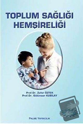 Toplum Sağlığı Hemşireliği - Zafer Öztek - Palme Yayıncılık - Fiyatı -