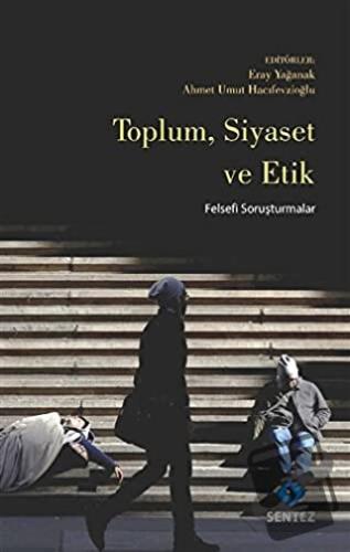 Toplum Siyaset ve Etik - Kolektif - Sentez Yayınları - Fiyatı - Yoruml