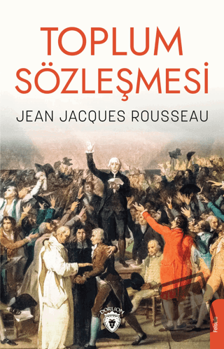 Toplum Sözleşmesi - Jean Jacgues Rousseau - Dorlion Yayınları - Fiyatı