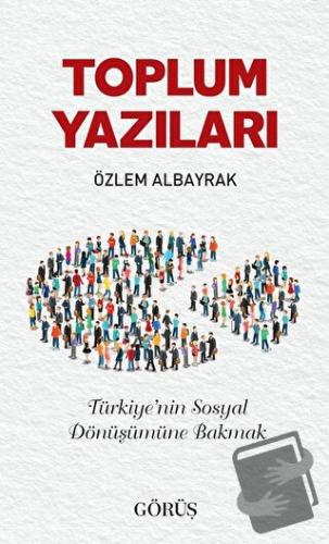 Toplum Yazıları - Özlem Albayrak - Görüş Yayınları - Fiyatı - Yorumlar