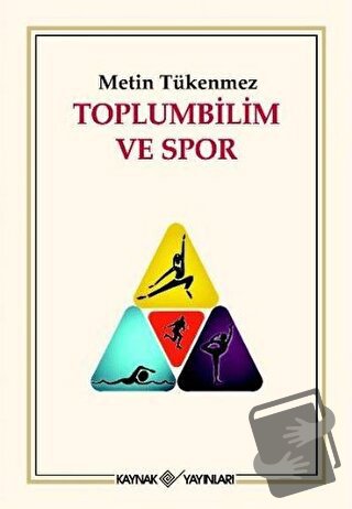 Toplumbilim ve Spor - Metin Tükenmez - Kaynak Yayınları - Fiyatı - Yor