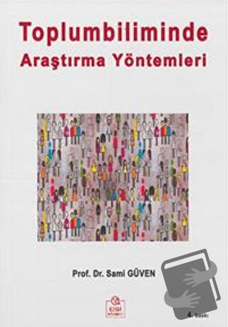 Toplumbiliminde Araştırma Yöntemleri - Sami Güven - Ezgi Kitabevi Yayı