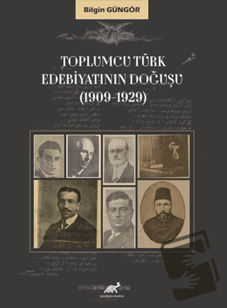 Toplumcu Türk Edebiyatının Doğuşu (1909-1929) - Bilgin Güngör - Paradi