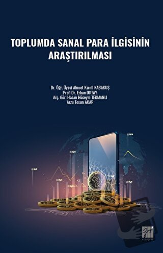 Toplumda Sanal Para İlgisinin Araştırılması - Ahmet Kamil Kabakuş - Ga