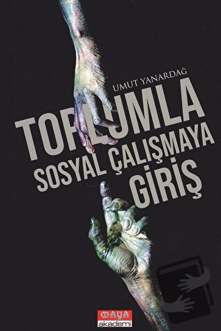 Toplumla Sosyal Çalışmaya Giriş - Umut Yanardağ - Maya Akademi Yayınla