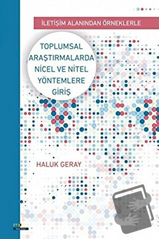 Toplumsal Araştırmalarda Nicel ve Nitel Yöntemlere Giriş - Haluk Geray