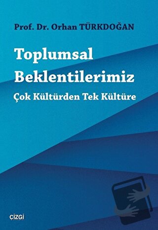 Toplumsal Beklentilerimiz - Orhan Türkdoğan - Çizgi Kitabevi Yayınları